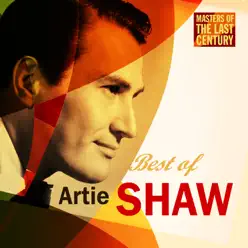 Masters of the Last Century: Best of Artie Shaw - Artie Shaw