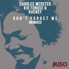 Don't Forget Me (Remixes) by Charles Webster, Kid Fonque & Khensy album reviews, ratings, credits