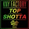 Top Shotta - Kny factory lyrics