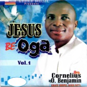 Jesus Be Oga - Vol 1 (with The Grace Gospel Band Int&amp;#39;L) artwork
