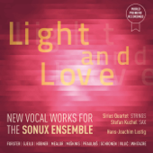 Light and Love - New Vocal Works for the Sonux Ensemble - Sonux Ensemble, Sirius Quartet, Hans-Joachim Lustig & Stefan Kuchel