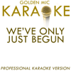 We've Only Just Begun (In the Style of the Carpenters) [Karaoke Version] - Golden Mic Karaoke