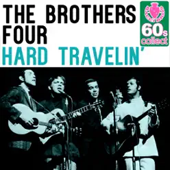 Hard Travelin' (Remastered) - Single - The Brothers Four Hard Travelin' (Remastered) - Single - The Brothers Four