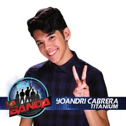 Titanium (Spanish Version) [La Banda Performance] - Single - Yoandri Cabrera
