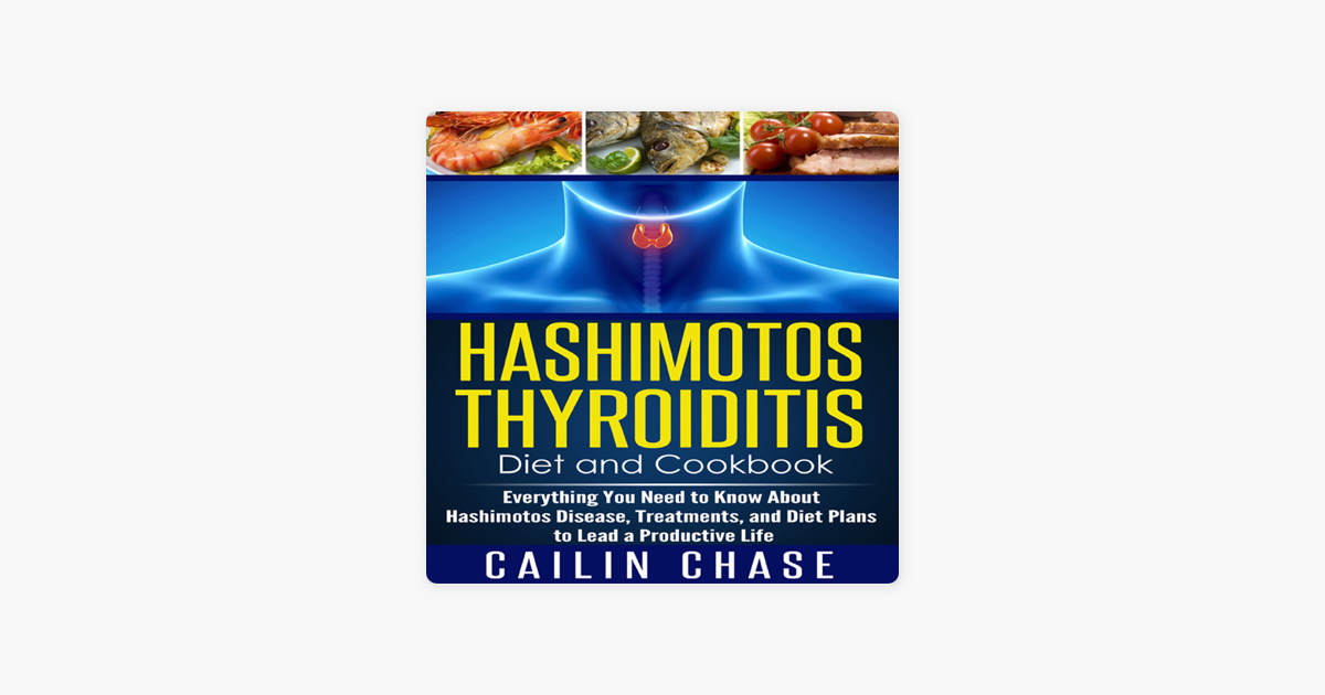 ‎Hashimoto's Thyroiditis Diet and Cookbook: Everything You Need to Know ...