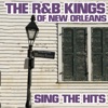 The R & B Kings of New Orleans Sing the Hits