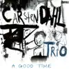 Carsten Dahl Trio - A Good Time album lyrics, reviews, download