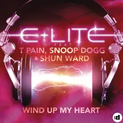 Wind Up My Heart (Boom Boom Boom) [feat. T-Pain, Snoop Dogg & Shun Ward] (Davis Redfield Edit) - Single - Elite (La Konexion)