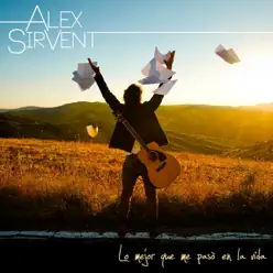 Lo Mejor Que Me Pasó en la Vida - Alex Sirvent