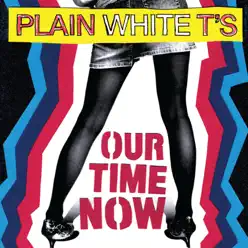 Our Time Now - EP - Plain White T's
