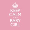 Keep Calm - It's a Baby Girl