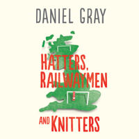 Daniel Gray - Hatters, Railwaymen and Knitters: Travels through England’s Football Provinces (Unabridged) artwork