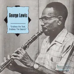 Endless the Trek, Endless the Search (feat. Kid Thomas Valentine, Jim Robinson, George Guesnon, John Joseph & Josiah Frazier) - George Lewis Endless the Trek, Endless the Search (feat. Kid Thomas Valentine, Jim Robinson, George Guesnon, John Joseph & Josiah Frazier) - George Lewis