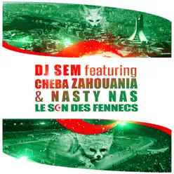 Le son des fennecs (feat. Cheba Zahouania & Nasty Nas) - Single - DJ Sem Le son des fennecs (feat. Cheba Zahouania & Nasty Nas) - Single - DJ Sem