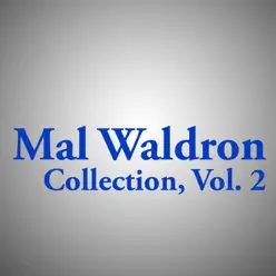 Mal Waldron Collection, Vol. 2 - Mal Waldron Mal Waldron Collection, Vol. 2 - Mal Waldron
