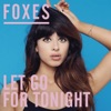 Foxes - Let Go for Tonight