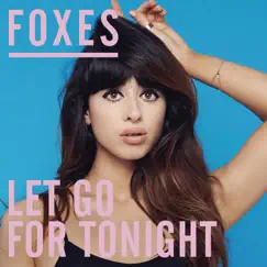 Let Go for Tonight (Remixes) - Single by Foxes album reviews, ratings, credits