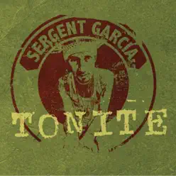 Tonite - Single - Sergent Garcia Tonite - Single - Sergent Garcia
