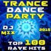 Trance Dance Party DJ Mix - Top 100 Rave Hits 2015, 2015