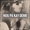 Nou pa kay domi (feat. Keros-N) - Datcha Dollar'z lyrics