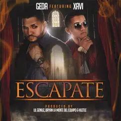 Escapate (feat. Xavi) - Single by Geda album reviews, ratings, credits