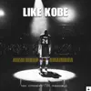 Like Kobe - Single album lyrics, reviews, download