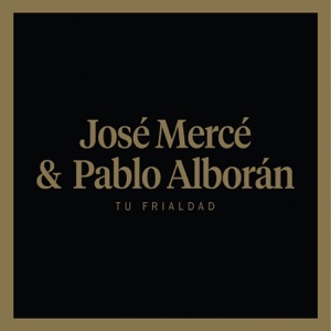Tu frialdad (feat. Pablo Alborán) - Single