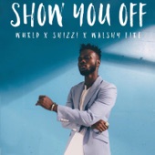 Show You Off (feat. Shizzi & Walshy Fire) artwork