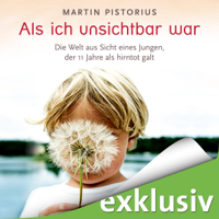 Martin Pistorius - Als ich unsichtbar war: Die Welt aus der Sicht eines Jungen, der 11 Jahre als hirntot galt artwork