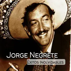 Jorge Negrete - Éxitos Inolvidables - Jorge Negrete
