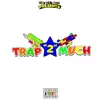 Trap 2 Much (feat. KWG) - Single album lyrics, reviews, download