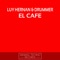 El Cafe - Luy Hernan & Drummer lyrics