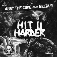 Hit U Harder (Brutale 017) by Andy The Core & Delta 9 album reviews, ratings, credits