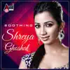 Shreya Ghoshal - Soothing - Kannada Hits 2016 album lyrics, reviews, download