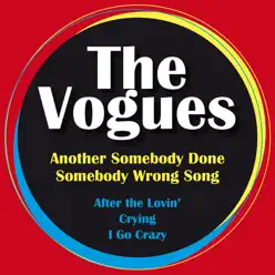 Another Somebody Done Somebody Wrong Song - The Vogues Another Somebody Done Somebody Wrong Song - The Vogues