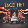 Taco Hej (Me. Gu$ta) - KAJ