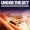 Under the Sky (Selected Chillout Rhythms for Private Moments)