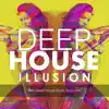 Stream & download Deep House Illusion (Best Deep House Music Selection)