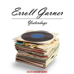 Yesterdays - Erroll Garner Yesterdays - Erroll Garner