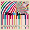 Pop In Jazz (The Greatest Jazz Covers of Pop Hits)