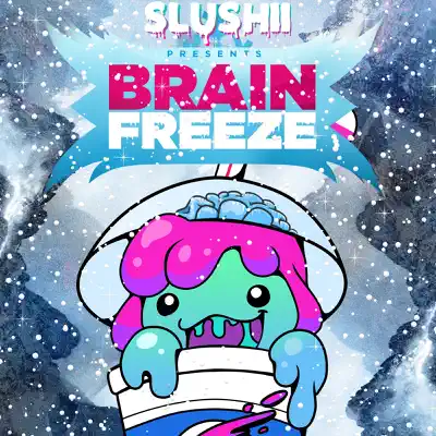 Brain Freeze - Slushii