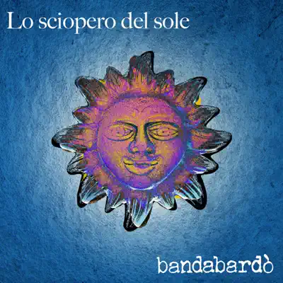 Lo sciopero del sole - Single - Bandabardò