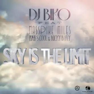 Sky Is the Limit (feat. Masspike Miles, Bab's Cool & Nicky B Fly) - Single by DJ Biko album reviews, ratings, credits