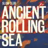 Ancient Rolling Sea - Single album lyrics, reviews, download