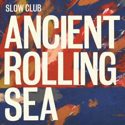 Ancient Rolling Sea - Single - Slow Club