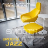 Smooth Jazz - Soft Instrumental Songs and Relaxing Jazz Music Bar Music for Coffee Break, Classy Background Music for Lounge Mood - Just Relax artwork