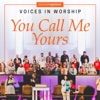 Voices in Worship: You Call Me Yours
