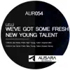 We've Got Some Fresh New Young Talent - Single album lyrics, reviews, download