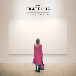 Eyes Wide, Tongue Tied (Super Deluxe) - The Fratellis