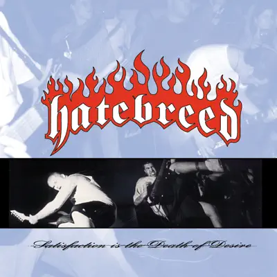 Satisfaction Is the Death of Desire - Hatebreed